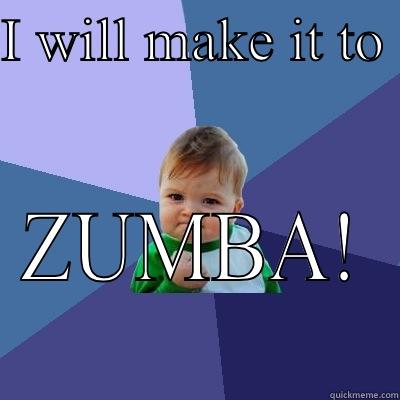 SNOW AGAIN!! I WILL MAKE IT TO  ZUMBA! Success Kid