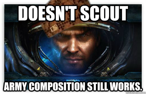 Doesn't scout Army composition still works. - Doesn't scout Army composition still works.  Scumbag starcraft