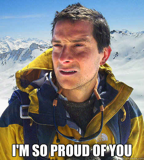  I'm So proud of you -  I'm So proud of you  Bear Grylls IU meme