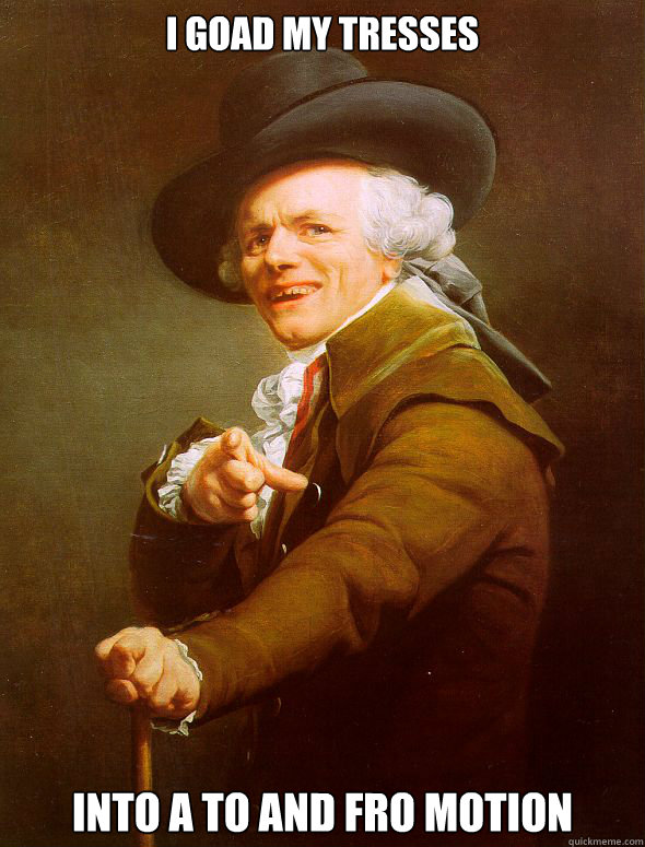 I goad my tresses into a to and fro motion - I goad my tresses into a to and fro motion  Joseph Ducreux