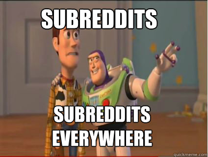 Subreddits subRedDitS everywhere - Subreddits subRedDitS everywhere  woody and buzz
