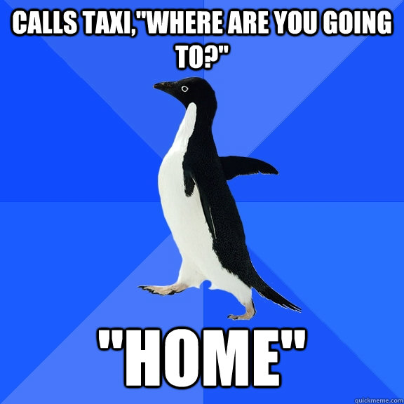 Calls taxi,