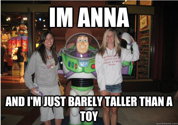 im anna and I'm just barely taller than a toy  