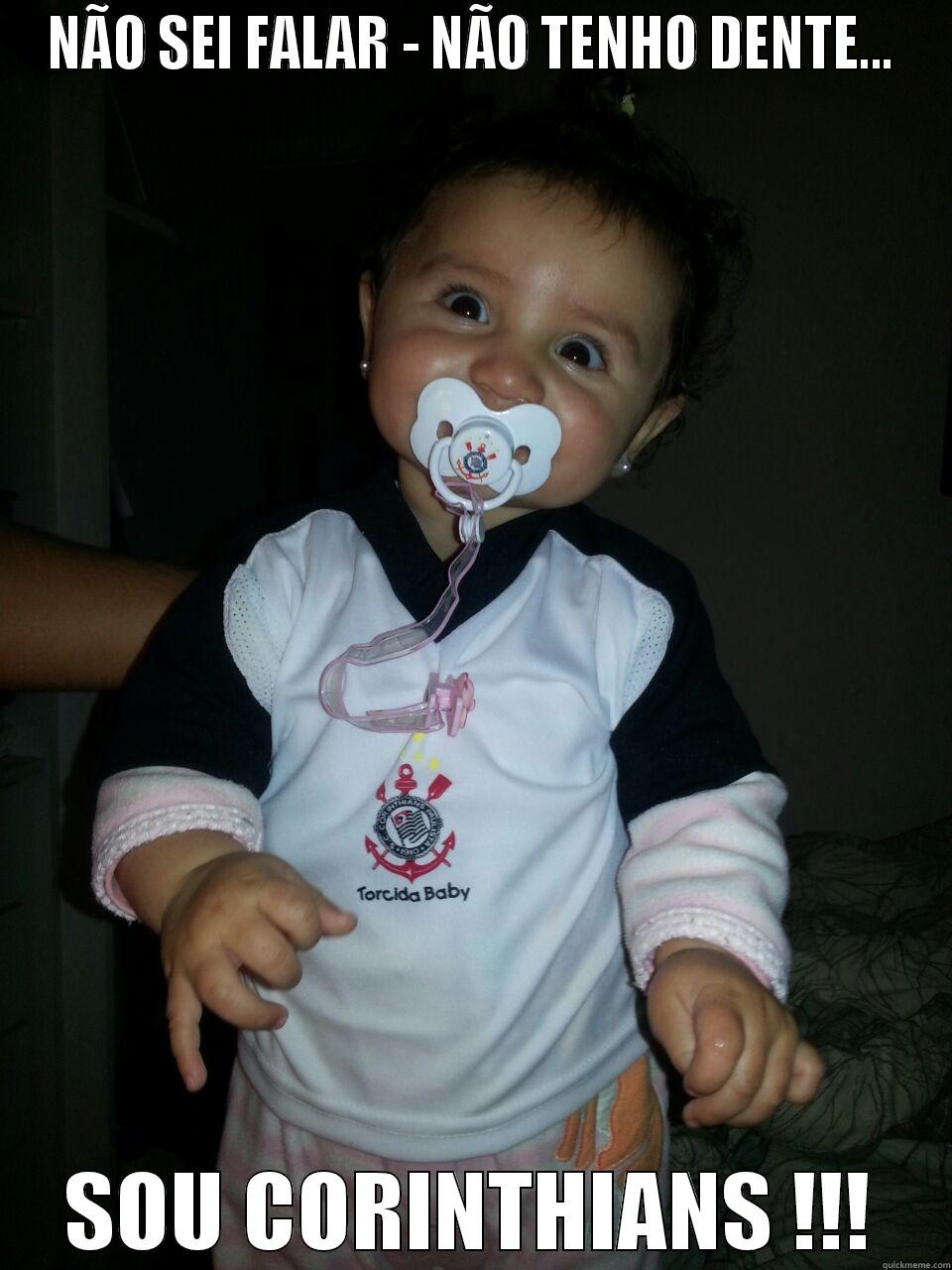 NÃO SEI FALAR - NÃO TENHO DENTE... SOU CORINTHIANS !!! Misc