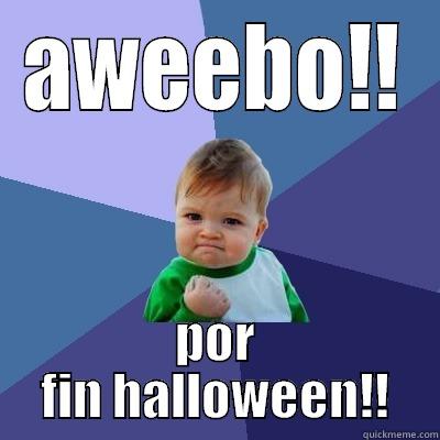 AWEEBO!! POR FIN HALLOWEEN!! Success Kid
