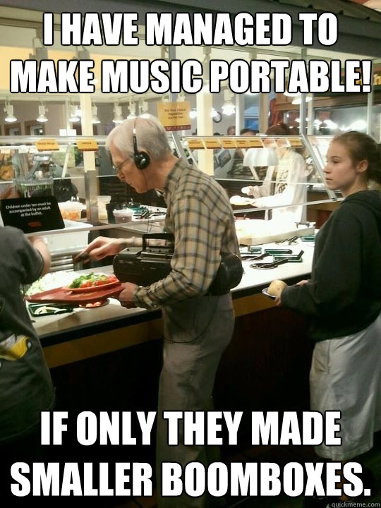I have managed to make music portable! If only they made smaller boomboxes.  Tech Oblivious Old Guy