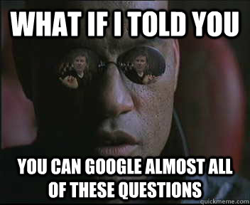 What if i told you You can google almost all of these questions  brink what if i told you