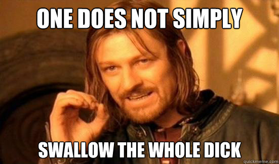 One Does Not Simply swallow the whole dick  Boromir