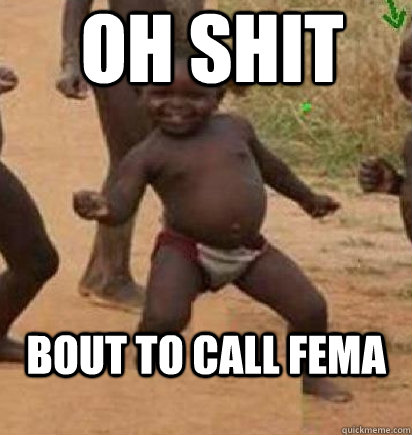 OH SHIT BOUT TO CALL FEMA - OH SHIT BOUT TO CALL FEMA  dancing african baby