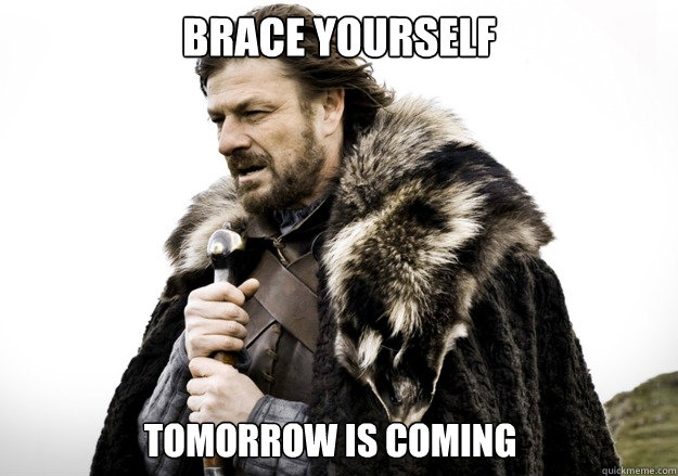 Brace yourself Tomorrow is coming  brace yourself the soccer updates are coming