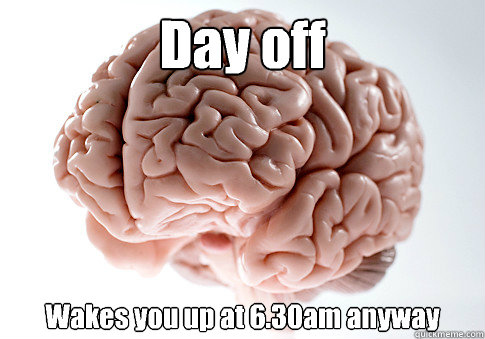 Day off Wakes you up at 6.30am anyway  - Day off Wakes you up at 6.30am anyway   Misc