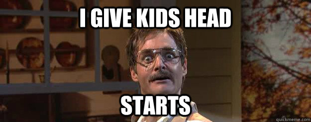 i give kids head starts - i give kids head starts  Good Guy Child Molester