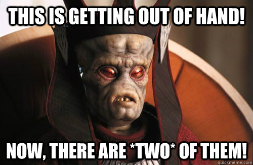 Star Wars Ep I: Now there are two of them