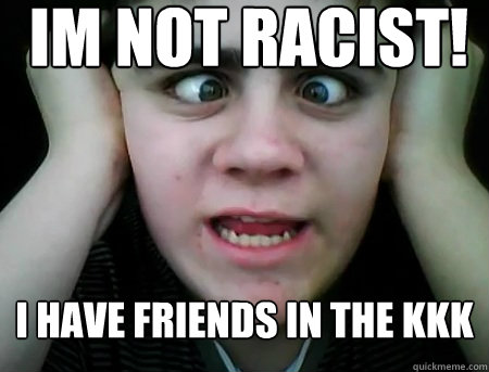 Im not racist! I have friends in the KKK  Jared Milton