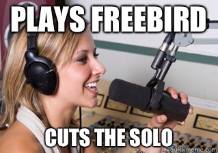 Plays freebird Cuts the solo  scumbag radio dj