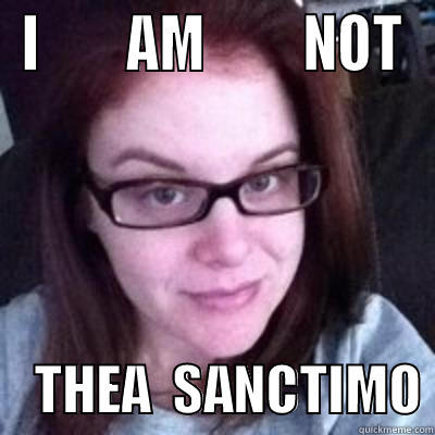 I        AM         NOT     THEA  SANCTIMO Misc