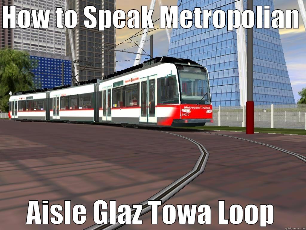 HOW TO SPEAK METROPOLIAN  AISLE GLAZ TOWA LOOP Misc