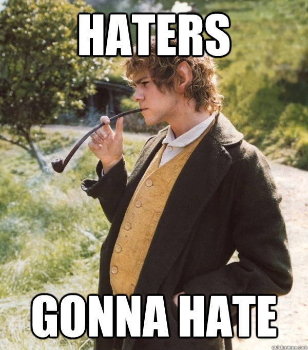 haters gonna hate  