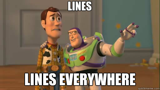 Lines Lines everywhere  Everywhere