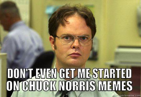 CHUCK NORRIS -  DON'T EVEN GET ME STARTED ON CHUCK NORRIS MEMES Schrute