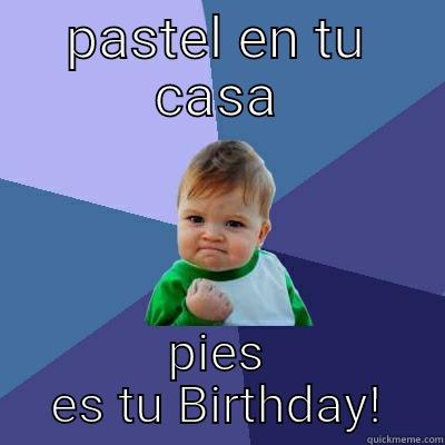 PASTEL EN TU CASA PIES ES TU BIRTHDAY! Success Kid