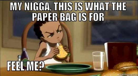 MY NIGGA, THIS IS WHAT THE PAPER BAG IS FOR FEEL ME?                                             Misc
