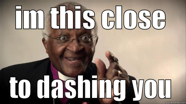 dash you blud - IM THIS CLOSE TO DASHING YOU Misc