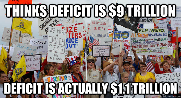 thinks deficit is $9 trillion deficit is actually $1.1 trillion - thinks deficit is $9 trillion deficit is actually $1.1 trillion  Tea Party Pinheads