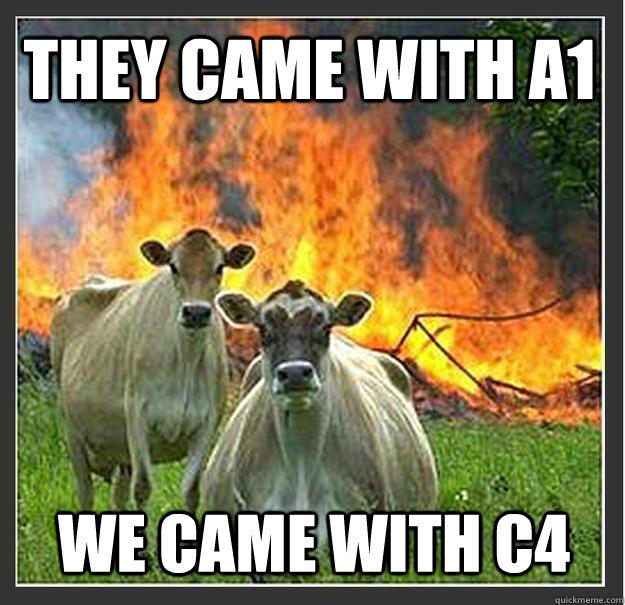 They came with A1 We came with C4 - They came with A1 We came with C4  Evil cows