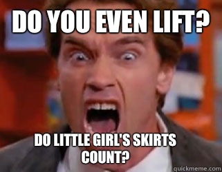 Do you even lift? Do little girl's skirts count?  