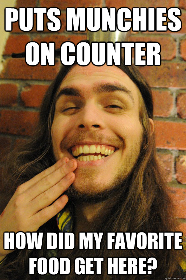 puts munchies on counter How did my favorite food get here?  