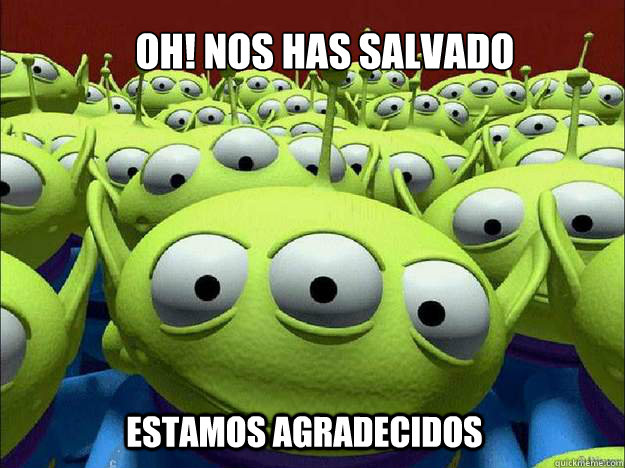 ¡oh! nos has salvado estamos agradecidos  Oddly Parental Toy Story Aliens