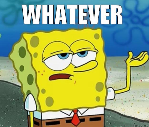 WHATEVER  Tough Spongebob