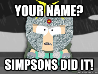 Your Name? simpsons did it! - Your Name? simpsons did it!  Professor ChaosSimpsons Did It
