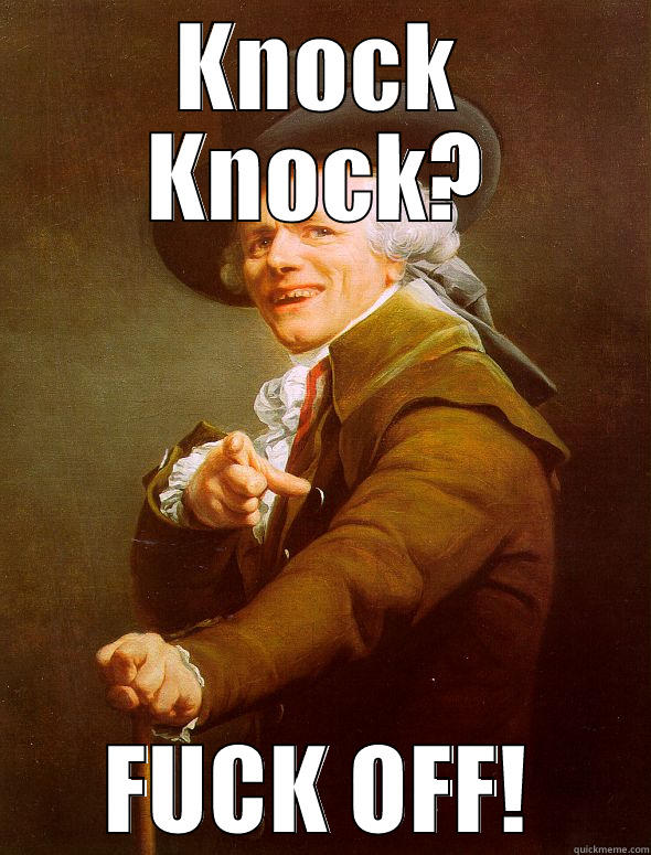 TPB Quotes part 2 - KNOCK KNOCK? FUCK OFF! Joseph Ducreux