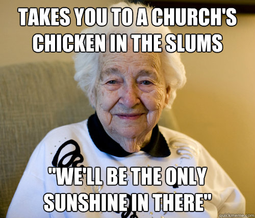 TAKES YOU TO A CHURCH'S CHICKEN IN THE SLUMS 