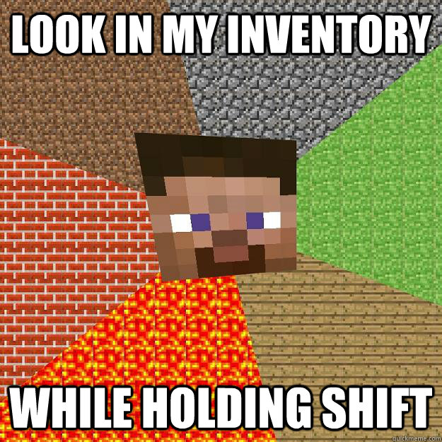 LOOK IN MY INVENTORY WHILE HOLDING SHIFT  Minecraft
