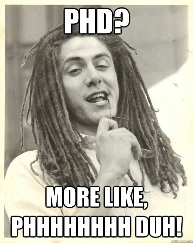 phd? more like, phhhhhhhh duh!  Professor Dread