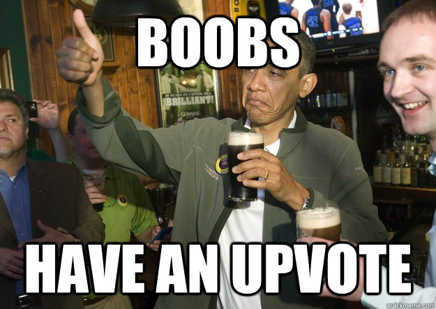 Boobs Have an Upvote - Boobs Have an Upvote  BARACK OBAMA APPROVES