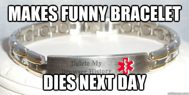 Makes funny bracelet Dies next day  Bad luck bracelet