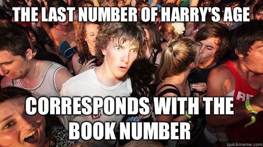 The last number of Harry's age  Corresponds with the book number  Sudden Clarity Clarence