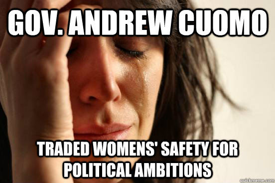 gov. andrew cuomo traded womens' safety for political ambitions  First World Problems