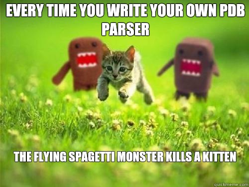 Every time you write your own PDB parser The flying spagetti monster kills a kitten - Every time you write your own PDB parser The flying spagetti monster kills a kitten  God Kills a Kitten