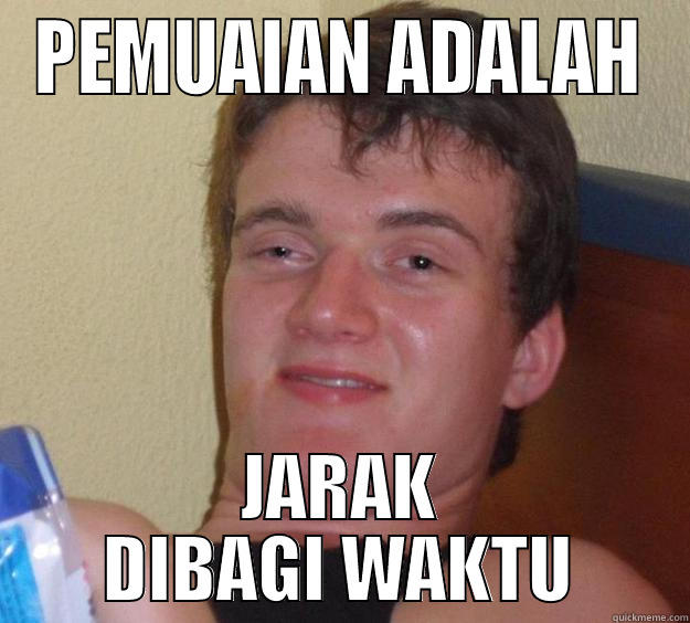 PEMUAIAN ADALAH JARAK DIBAGI WAKTU 10 Guy
