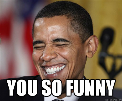  YOU SO FUNNY -  YOU SO FUNNY  Laughing Obama