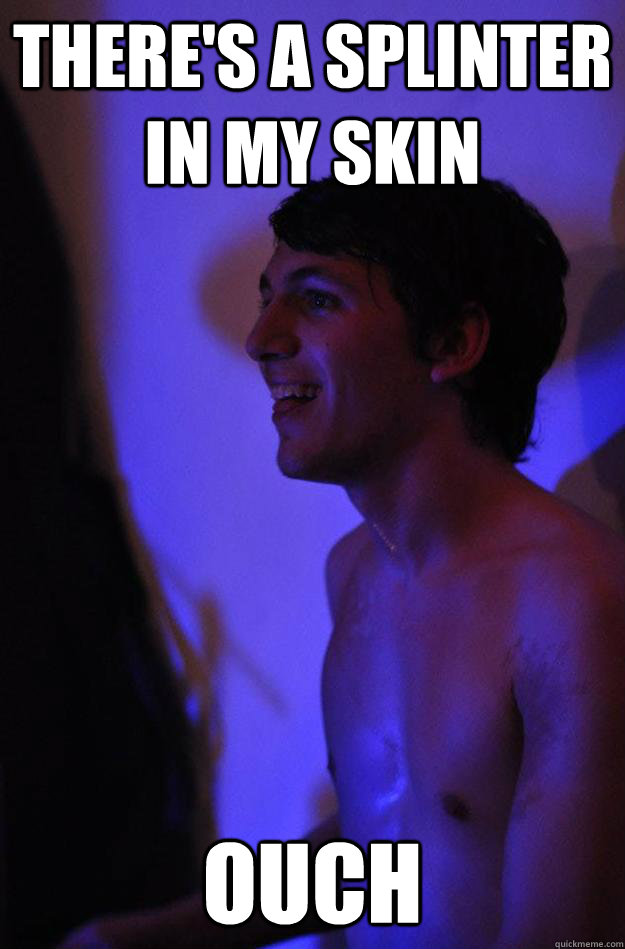 There's a splinter in my skin ouch - There's a splinter in my skin ouch  Nick Corbo
