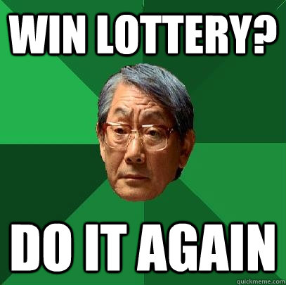 Win lottery? DO IT AGAIN - Win lottery? DO IT AGAIN  High Expectations Asian Father