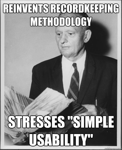 Reinvents recordkeeping Methodology Stresses 