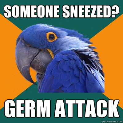 Someone sneezed? germ attack  Paranoid Parrot