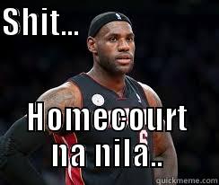 SHIT...                             HOMECOURT NA NILA.. Misc